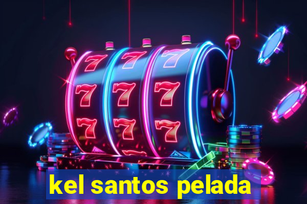 kel santos pelada